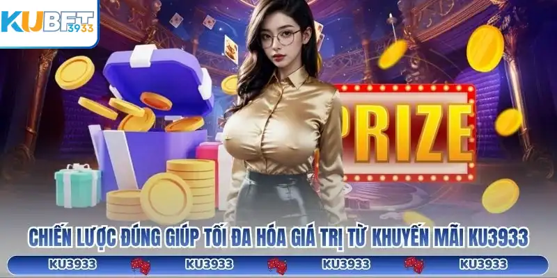 Chiến lược đúng giúp tối đa hóa giá trị từ khuyến mãi KU3933