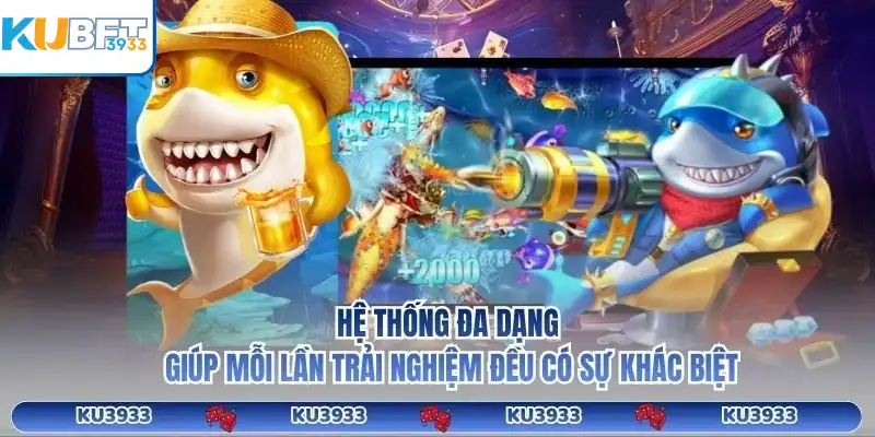 Hệ thống đa dạng giúp mỗi lần trải nghiệm đều có sự khác biệt