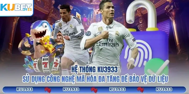 Hệ thống KU3933 sử dụng công nghệ mã hóa đa tầng để bảo vệ dữ liệu