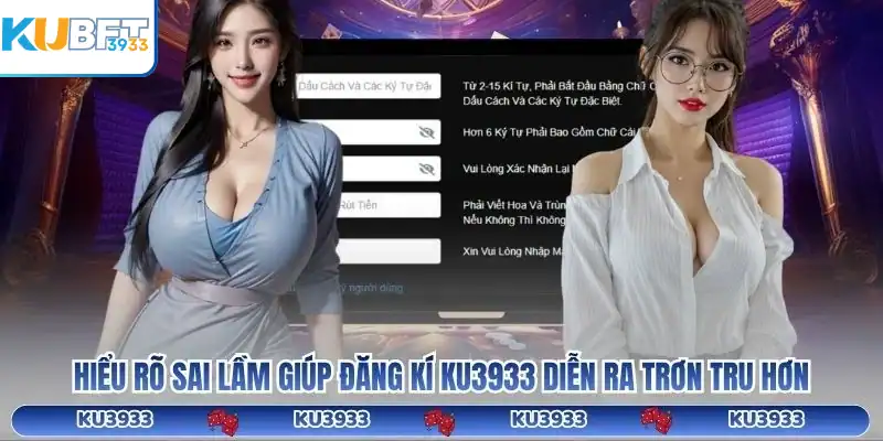 Hiểu rõ sai lầm giúp đăng kí KU3933 diễn ra trơn tru hơn