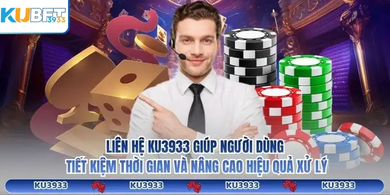 Liên hệ KU3933 giúp người dùng tiết kiệm thời gian và nâng cao hiệu quả xử lý