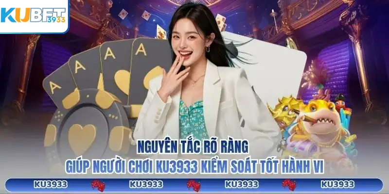 Nguyên tắc rõ ràng giúp người chơi KU3933 kiểm soát tốt hành vi