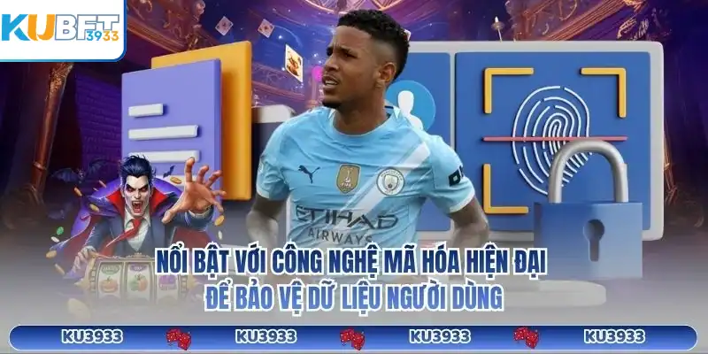 Nổi bật với công nghệ mã hóa hiện đại để bảo vệ dữ liệu người dùng