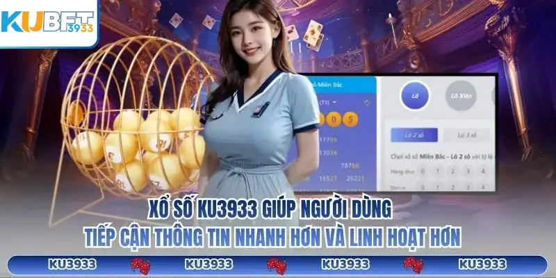 Xổ số KU3933 giúp người dùng tiếp cận thông tin nhanh hơn và linh hoạt hơn